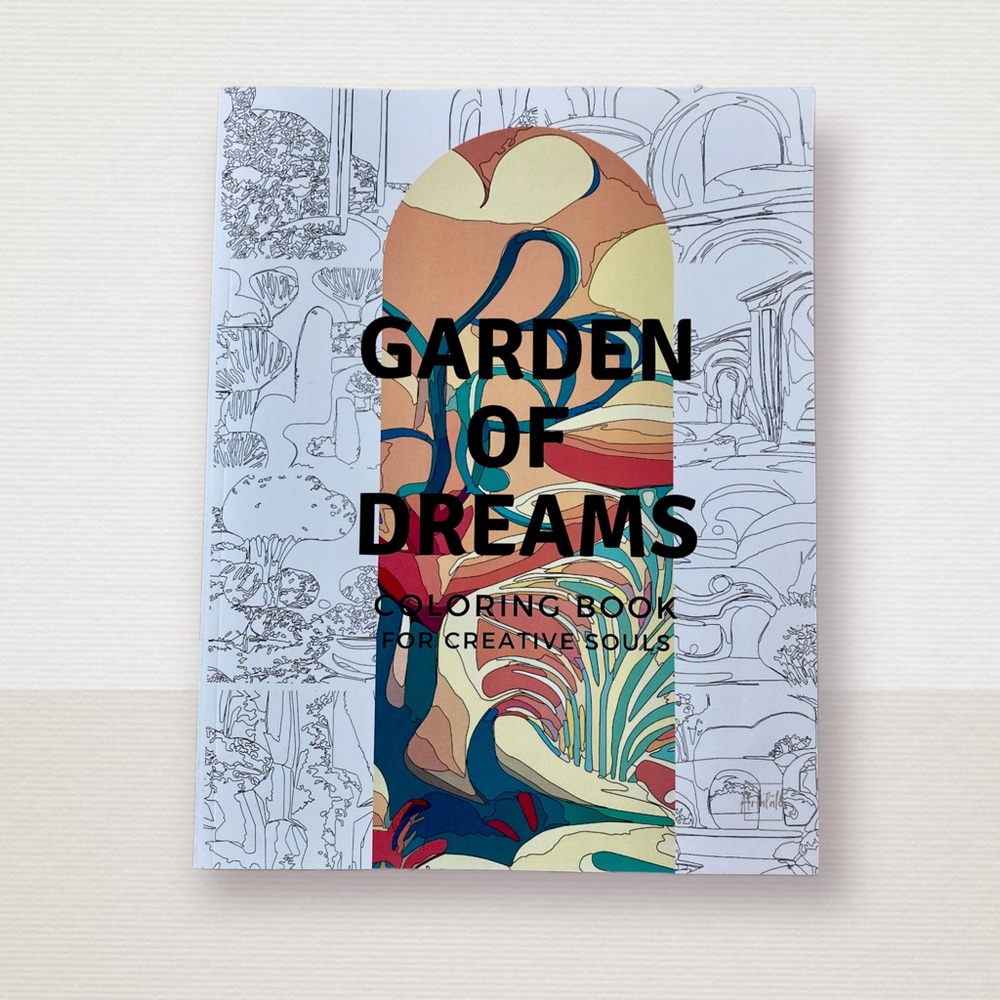Garden of dreams coloring book for relaxing your mind and soul